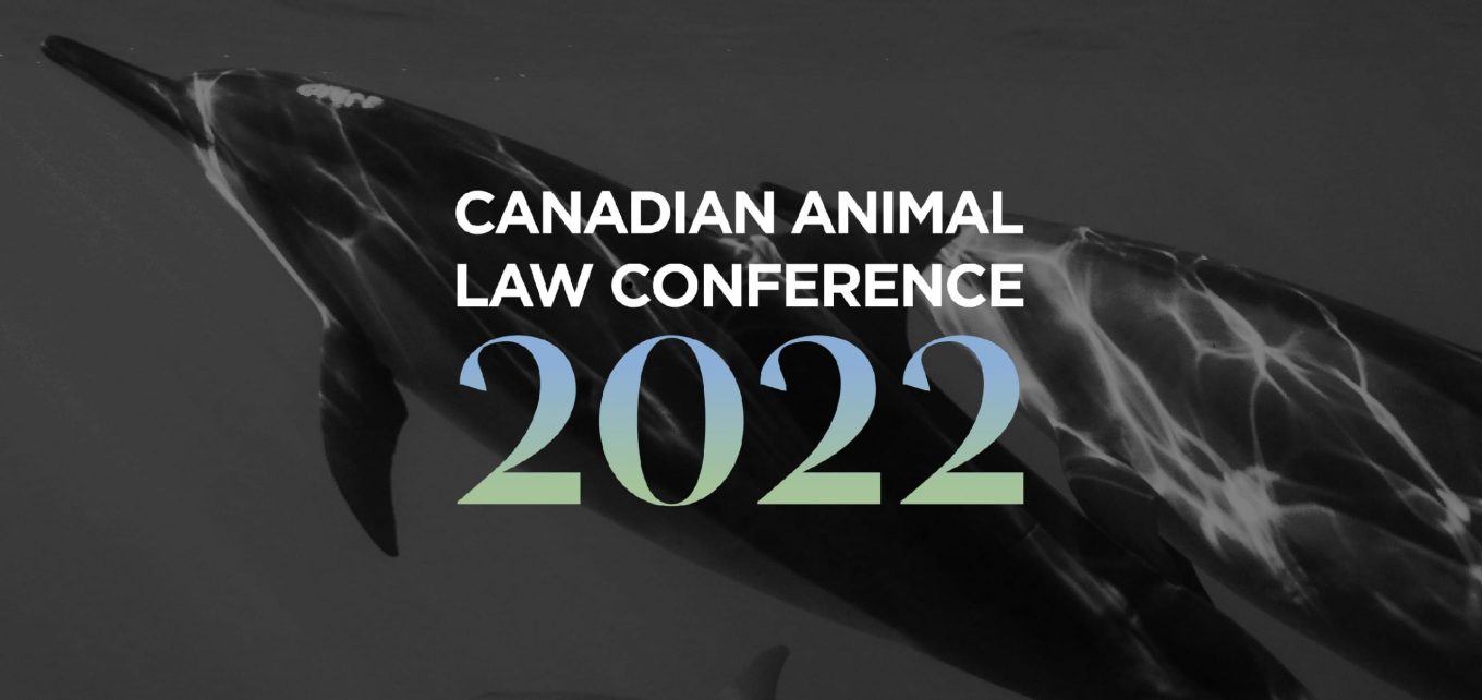 Canadian Animal Law Conference 2022 Animal Justice